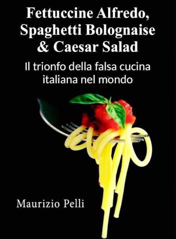 maurizio pelli triofono della falsa cucina italiana nel mondo